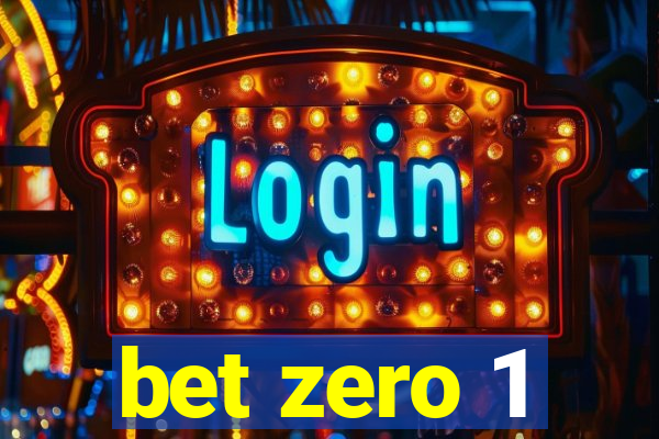 bet zero 1